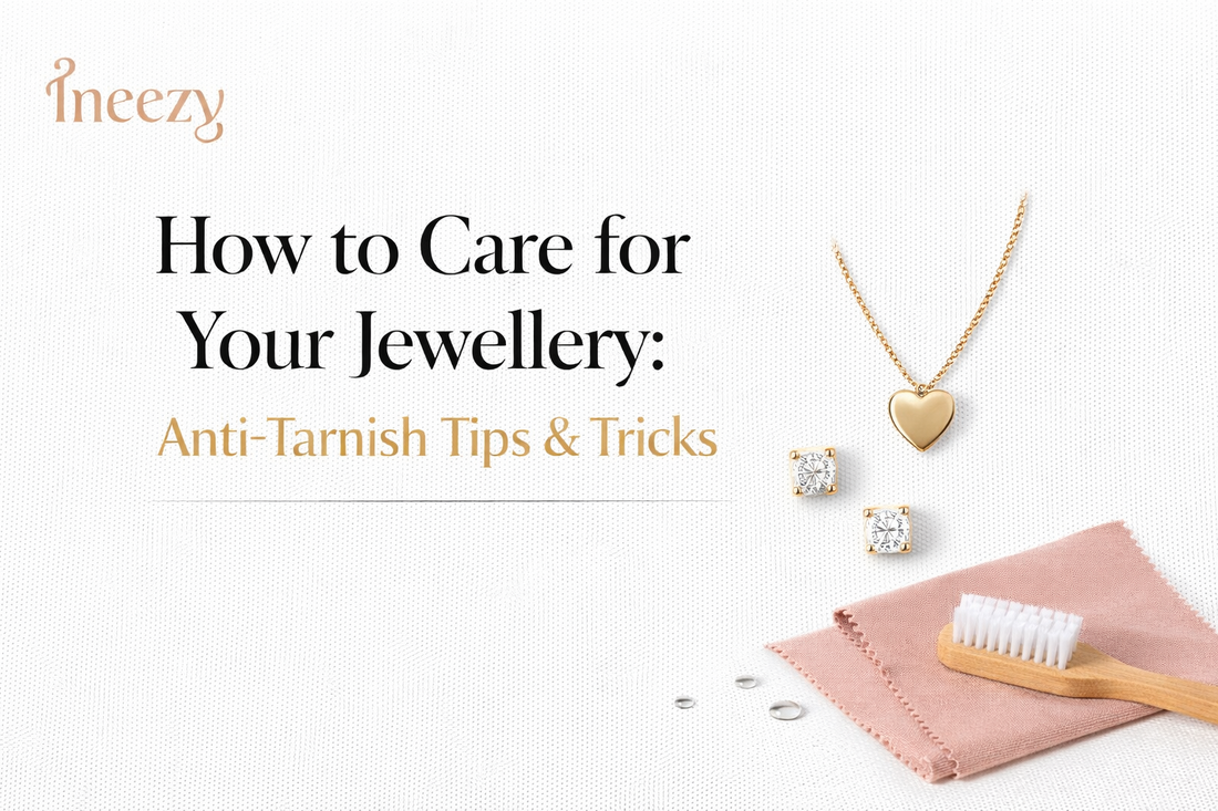 How to Care for Your Jewellery: Anti-Tarnish Tips & Tricks