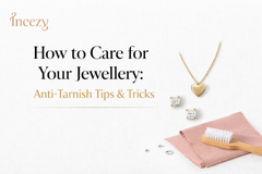 How to Care for Your Jewellery: Anti-Tarnish Tips & Tricks